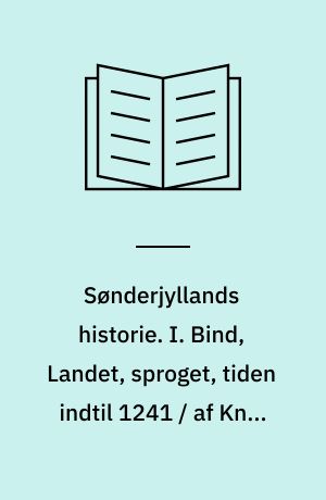 Sønderjyllands historie. I. Bind, Landet, sproget, tiden indtil 1241 / af  Knud Jessen, Marius Kristensen og Vilh. La Cour : Fremstillet for det danske folk