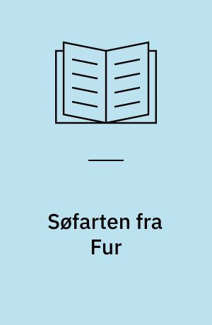 Søfarten fra Fur : et bidrag til Limfjordens søfartshistorie