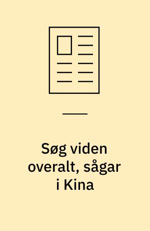 Søg viden overalt, sågar i Kina