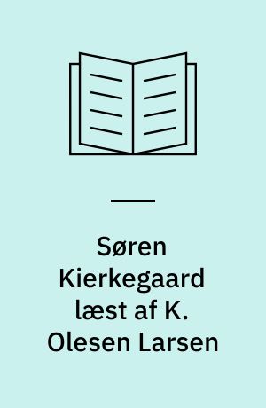 Søren Kierkegaard læst af K. Olesen Larsen