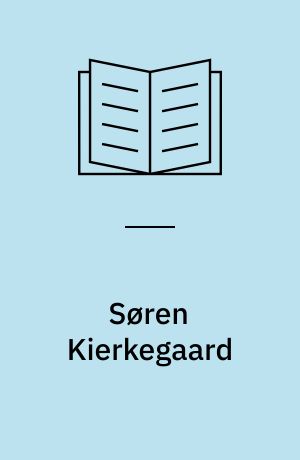Søren Kierkegaard : utvalg og innledning