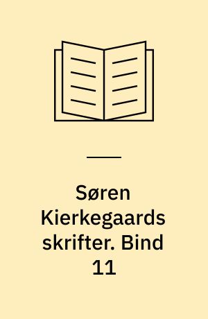 Søren Kierkegaards skrifter. Bind 11