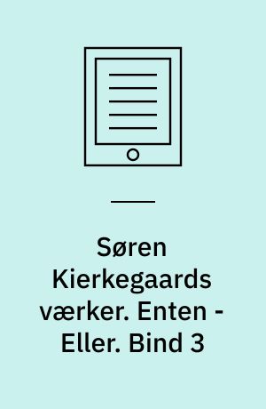 Søren Kierkegaards værker. Enten - Eller : kommentarer : anden del. Bind 3