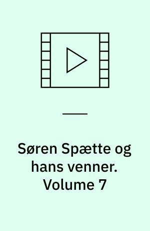 Søren Spætte og hans venner. Volume 7