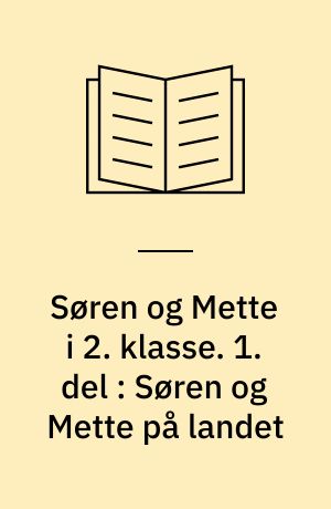 Søren og Mette i 2. klasse. 1. del : Søren og Mette på landet