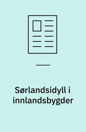 Sørlandsidyll i innlandsbygder