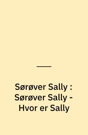 Sørøver Sally : Sørøver Sally - Hvor er Sally