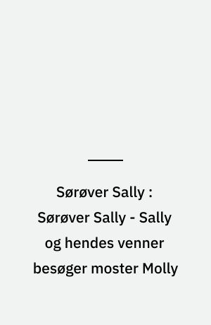 Sørøver Sally : Sørøver Sally - Sally og hendes venner besøger moster Molly