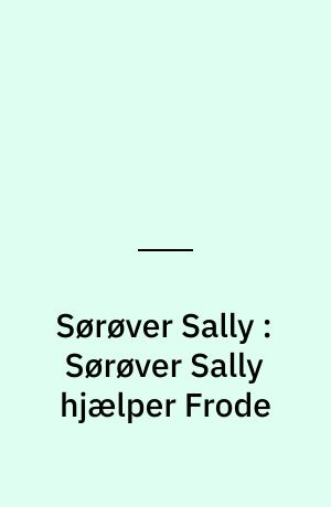 Sørøver Sally : Sørøver Sally hjælper Frode
