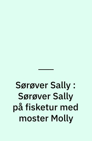 Sørøver Sally : Sørøver Sally på fisketur med moster Molly