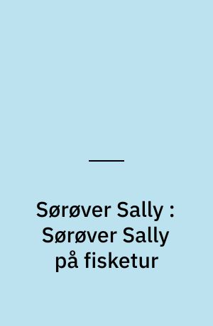 Sørøver Sally : Sørøver Sally på fisketur