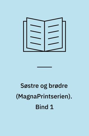 Søstre og brødre. Bind 1 (Stor skrift)
