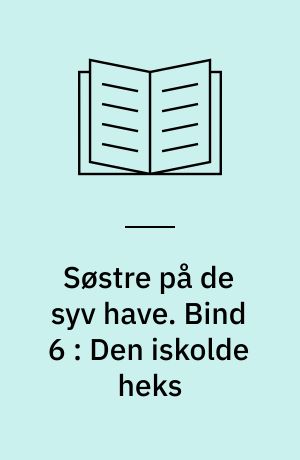 Søstre på de syv have. Bind 6 : Den iskolde heks