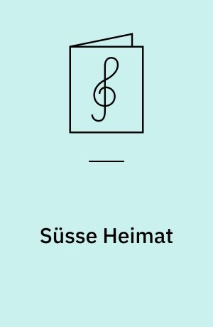 Süsse Heimat : Fantasie