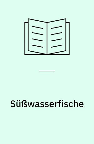 Süßwasserfische : alle Arten Europas gezeichnet