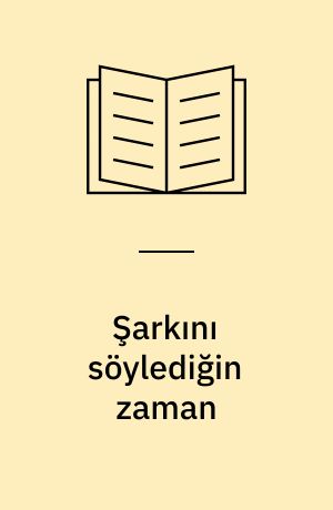 Şarkını söylediğin zaman