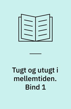 Tugt og utugt i mellemtiden. Bind 1