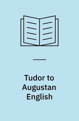 Tudor to Augustan English : a study in syntax and style from Caxton to Johnson
