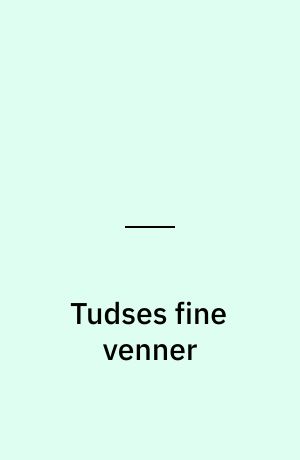 Tudses fine venner