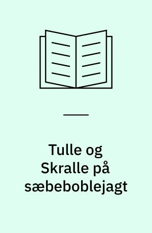 Tulle og Skralle på sæbeboblejagt