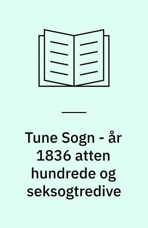 Tune Sogn - år 1836 atten hundrede og seksogtredive