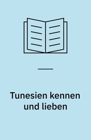 Tunesien kennen und lieben : ein nordafrikanisches Ferienland
