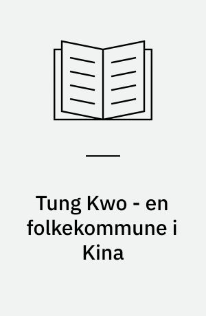 Tung Kwo - en folkekommune i Kina