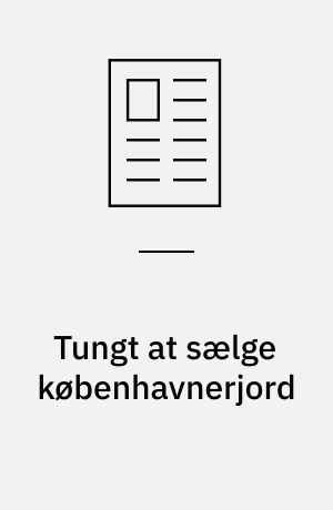 Tungt at sælge københavnerjord