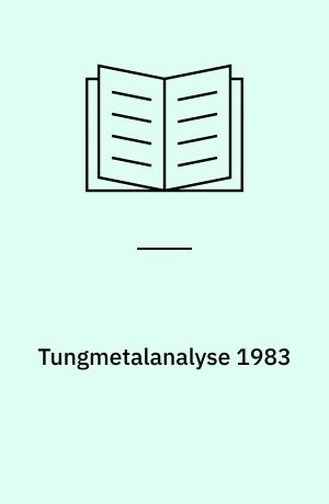 Tungmetalanalyse 1983 : hav, sund og bugt : hoveddel - bilagsdel