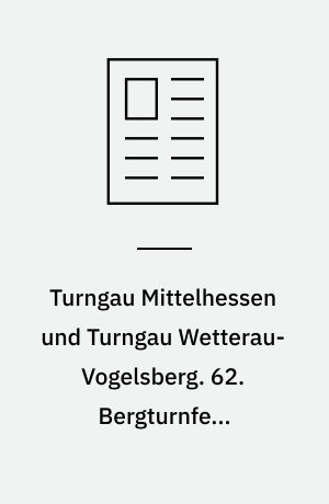 Turngau Mittelhessen und Turngau Wetterau-Vogelsberg. 62. Bergturnfest Hoherodskopf erfolgreich mit 269 Teilnehmern aus 24 Vereinen