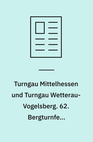 Turngau Mittelhessen und Turngau Wetterau-Vogelsberg. 62. Bergturnfest Hoherodskopf erfolgreich mit 269 Teilnehmern aus 24 Vereinen