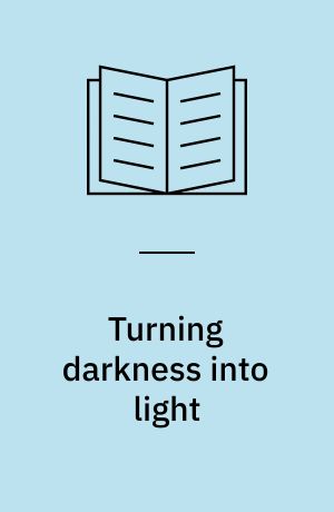 Turning darkness into light
