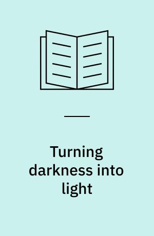 Turning darkness into light