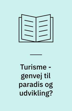 Turisme - genvej til paradis og udvikling?