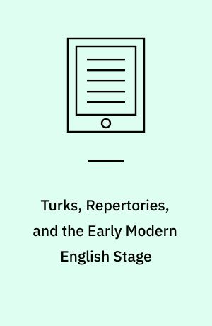 Turks, repertories, and the early modern English stage