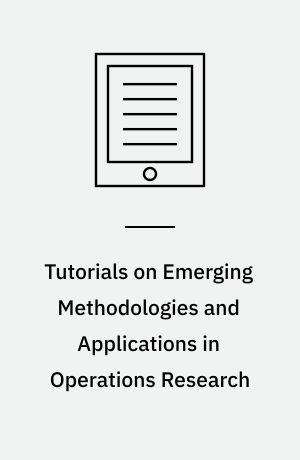 Tutorials on Emerging Methodologies and Applications in Operations Research : Presented at INFORMS 2004, Denver, CO