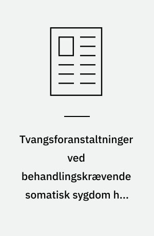 Tvangsforanstaltninger ved behandlingskrævende somatisk sygdom hos sindssyge