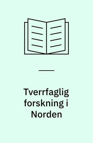 Tverrfaglig forskning i Norden : barrierer og forskningspolitiske virkemidler