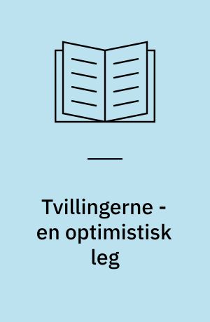 Tvillingerne - en optimistisk leg : 21.5.-20.6.