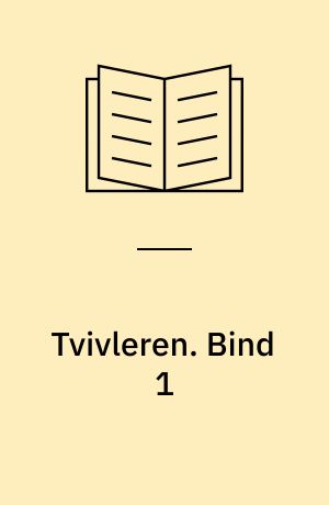 Tvivleren : et tidsbillede. Bind 1
