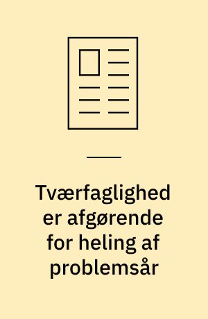 Tværfaglighed er afgørende for heling af problemsår