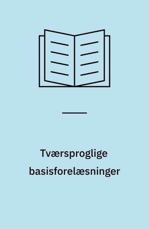 Tværsproglige basisforelæsninger : fagsproglig oversættelse : personlig vidensmanagement : termbanker og virksomhedsordbøger