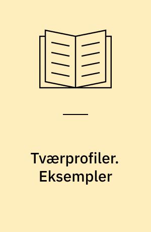 Tværprofiler. Eksempler