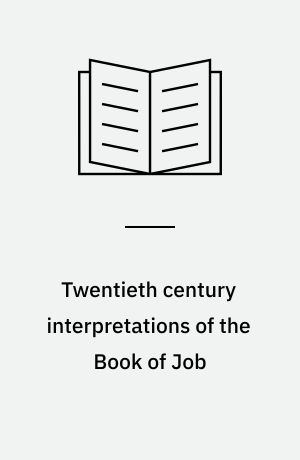 Twentieth century interpretations of the Book of Job : a collection of critical essays