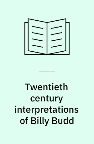 Twentieth century interpretations of Billy Budd : a collection of critical essays