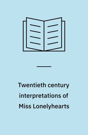 Twentieth century interpretations of Miss Lonelyhearts : A collection of critical essays