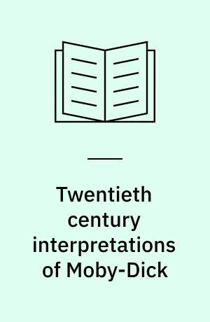 Twentieth century interpretations of Moby-Dick : a collection of critical essays