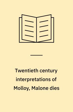 Twentieth century interpretations of Molloy, Malone dies : The unnamable