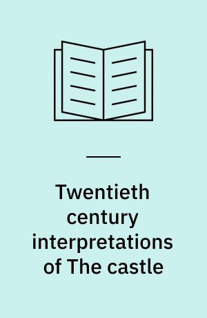 Twentieth century interpretations of The castle : a collection of critical essays