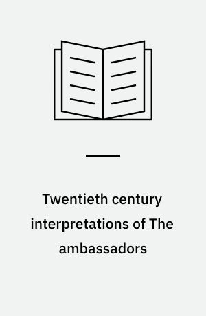 Twentieth century interpretations of The ambassadors : A collection of critical essays